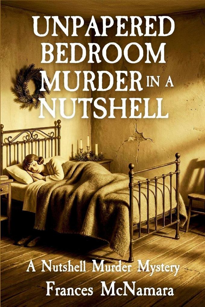 UNPAPERED BEDROOM MURDER IN A NUTSHELL