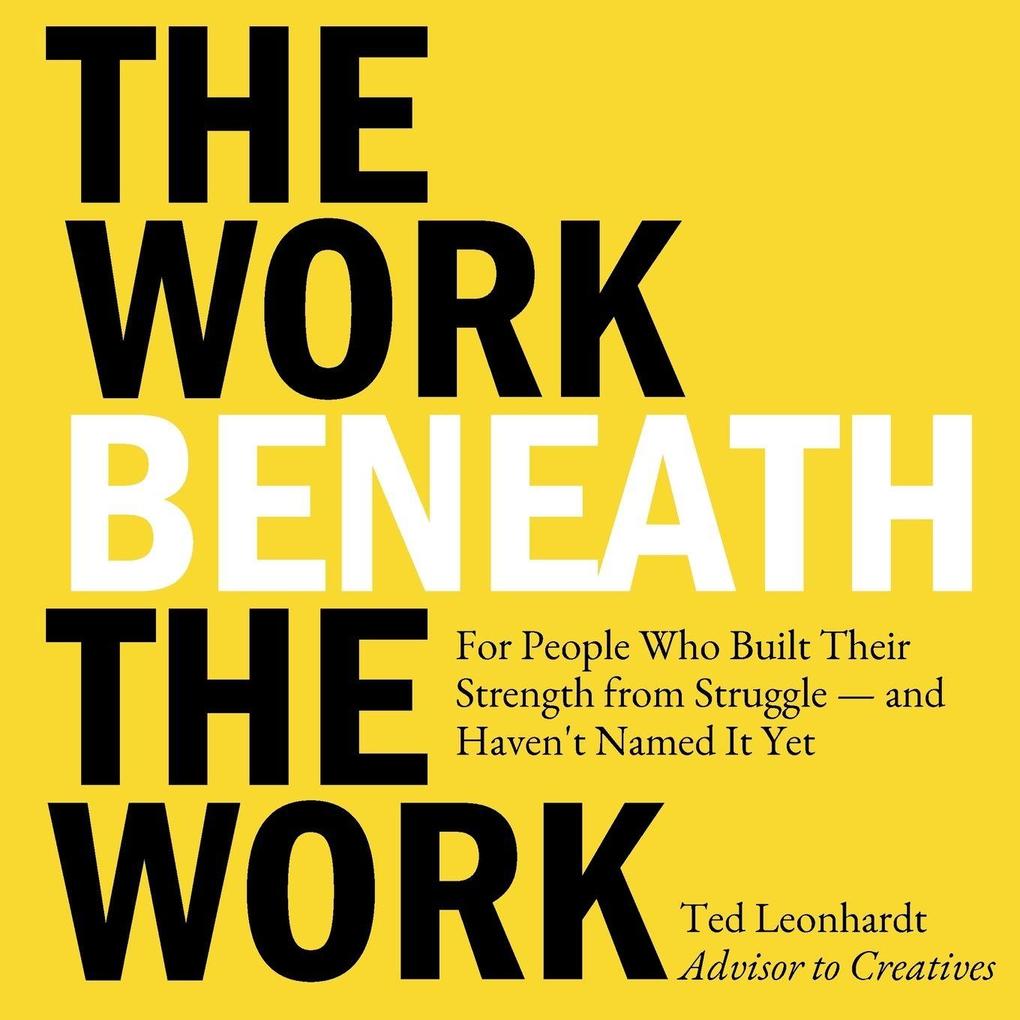 THE WORK BENEATH THE WORK