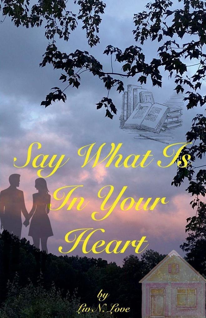 Say What Is In Your Heart
