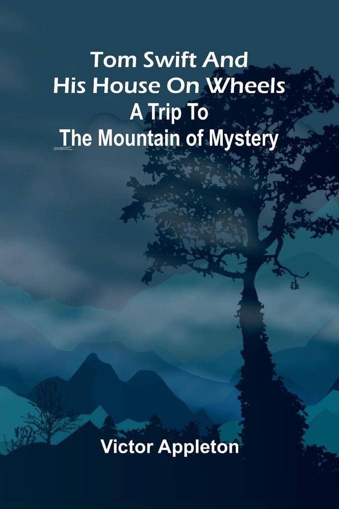 Tom Swift and his house on wheels