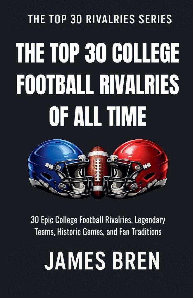 The Top 30 College Football Rivalries of all Time