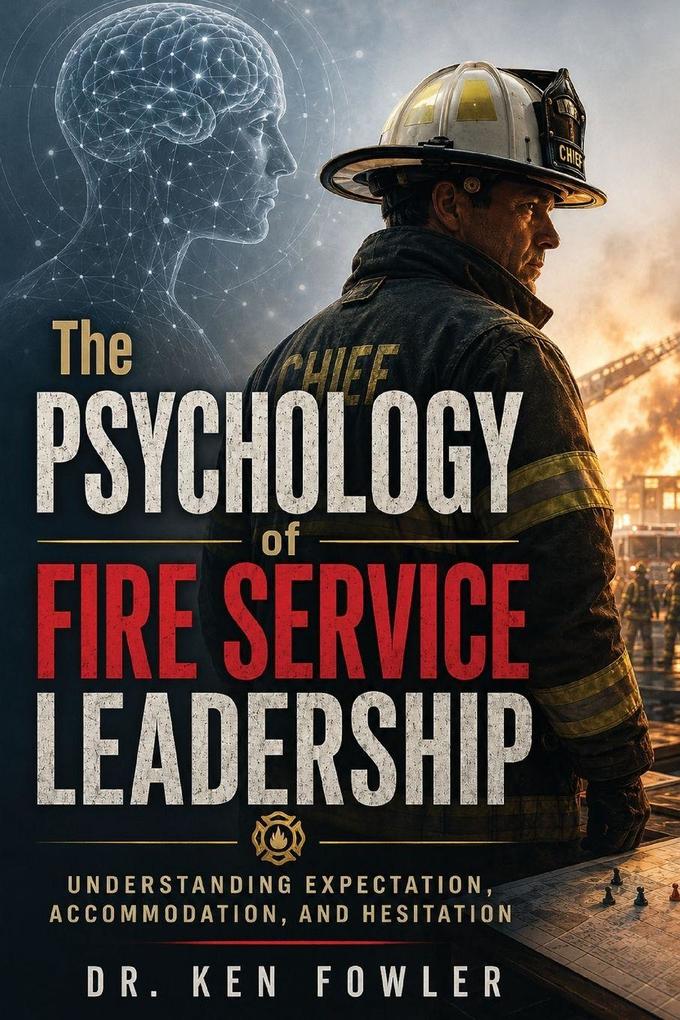 The Psychology of Fire Service Leadership