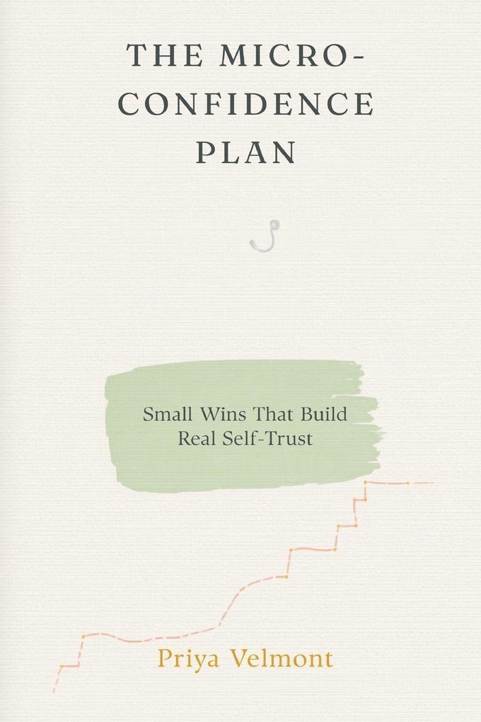 The Micro-Confidence Plan