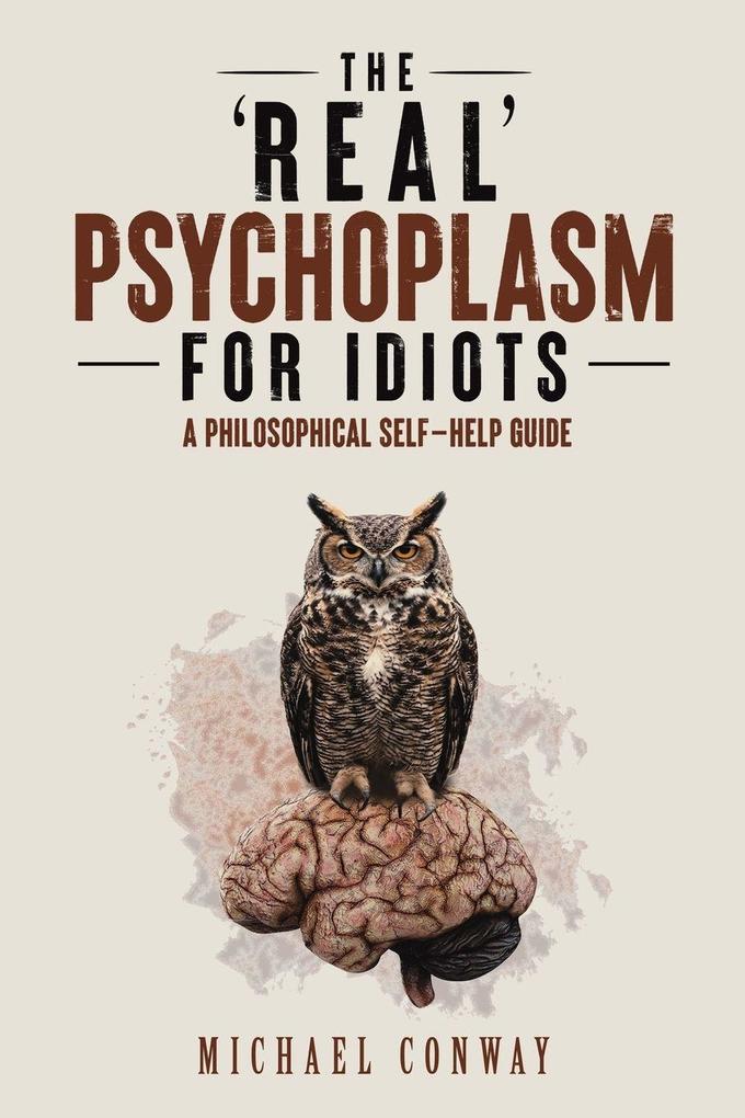 The 'Real' Psychoplasm for Idiots