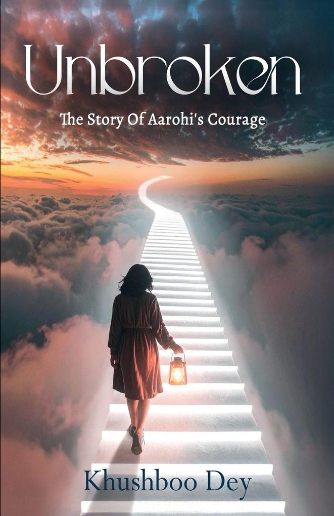 Unbroken (The Story Of Aarohi's Courage)