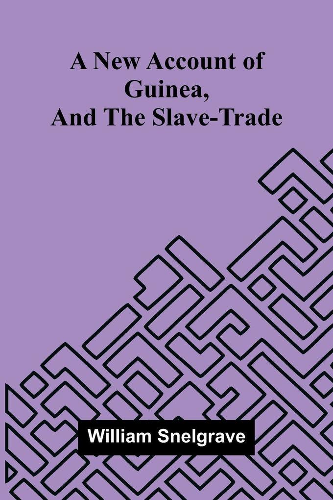 A new account of Guinea and the slave-trade