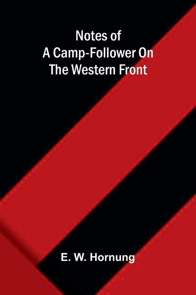 Notes Of A Camp-Follower On The Western Front