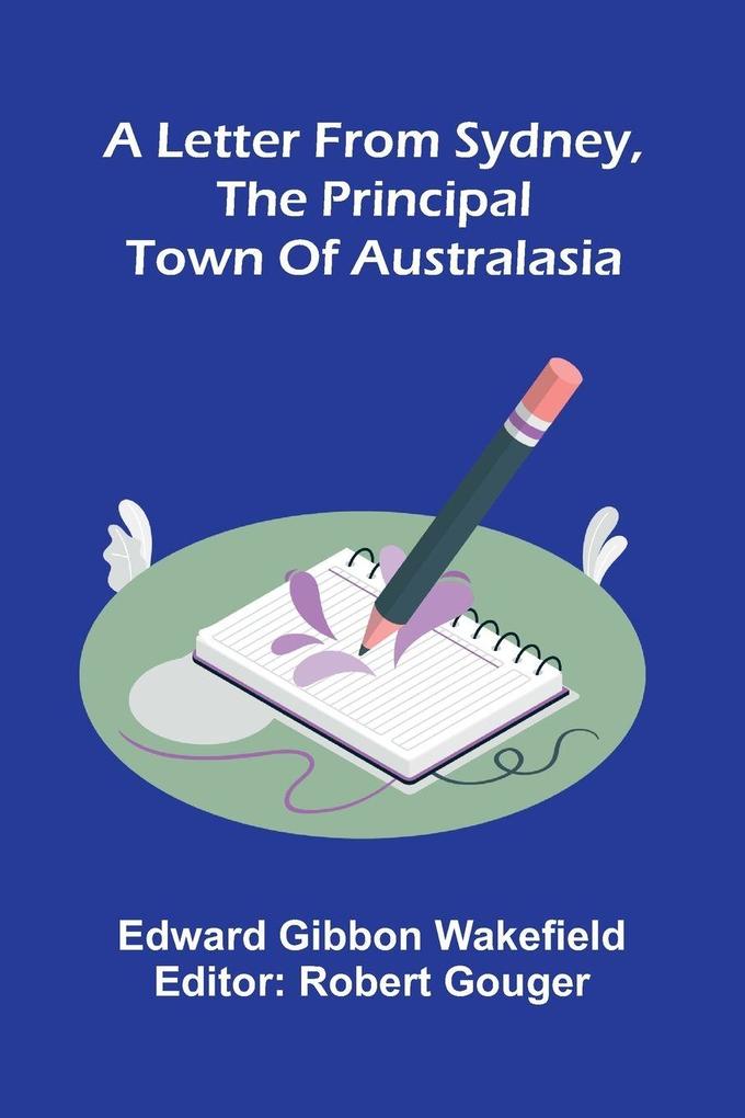 A Letter From Sydney The Principal Town Of Australasia