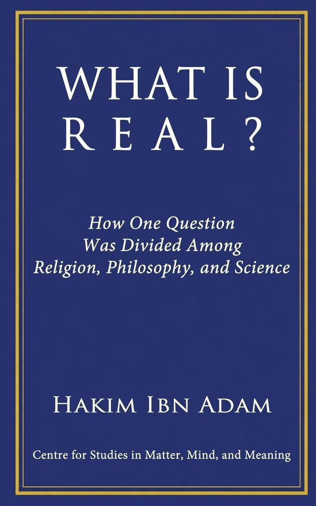 WHAT IS REAL?