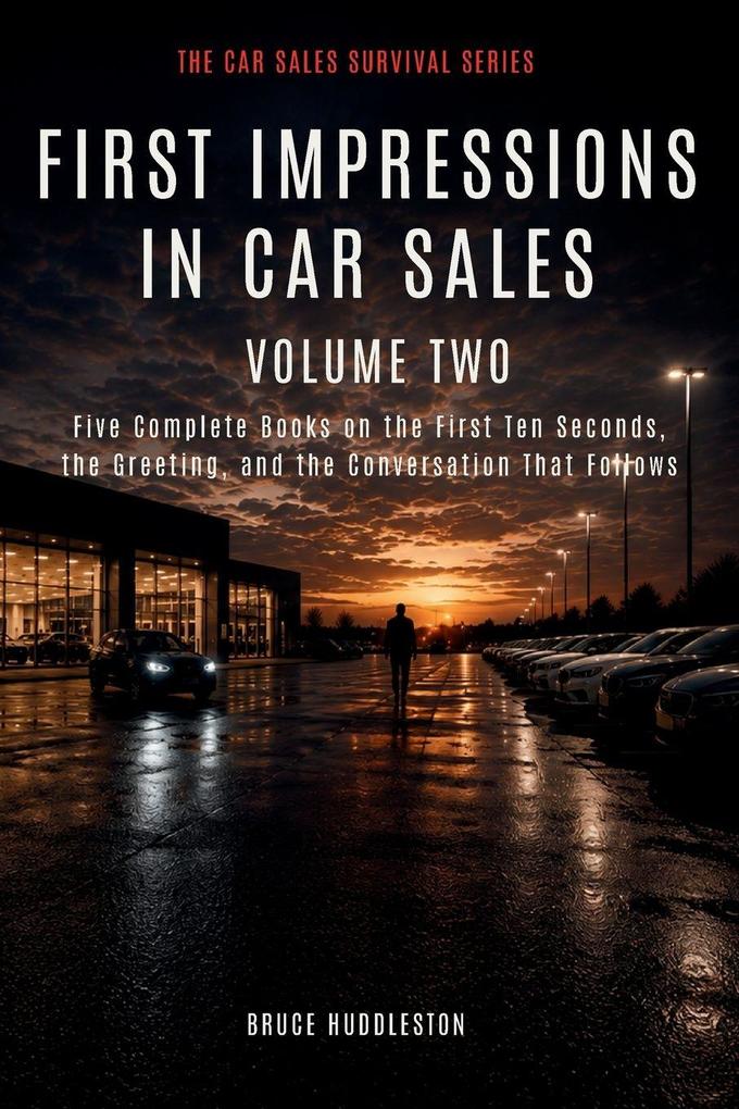 FIRST IMPRESSIONS IN CAR SALES Volume Two