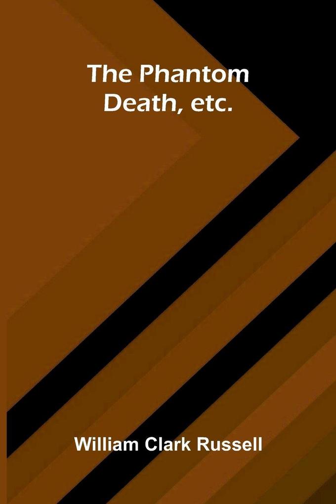 The Phantom Death etc.