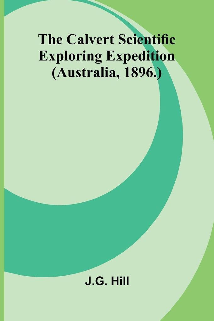The Calvert Scientific Exploring Expedition (Australia 1896.)