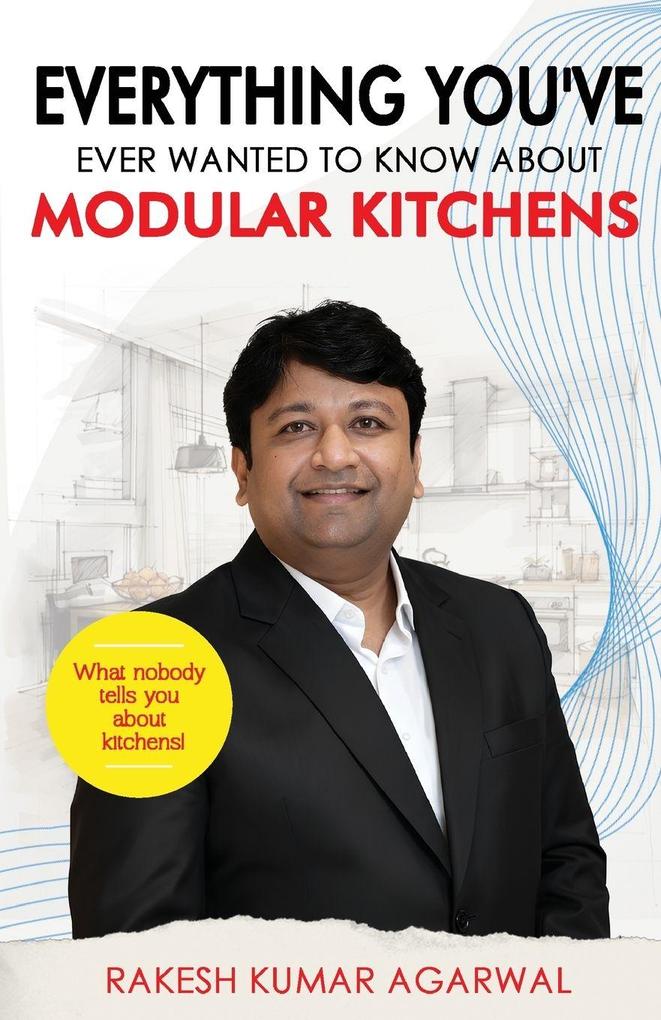 EVERYTHING YOU'VE EVER WANTED TO KNOW ABOUT MODULAR KITCHENS
