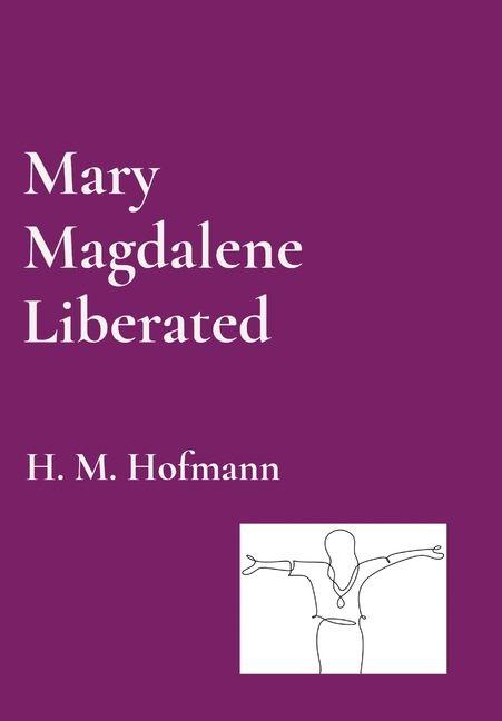 Mary Magdalene Liberated