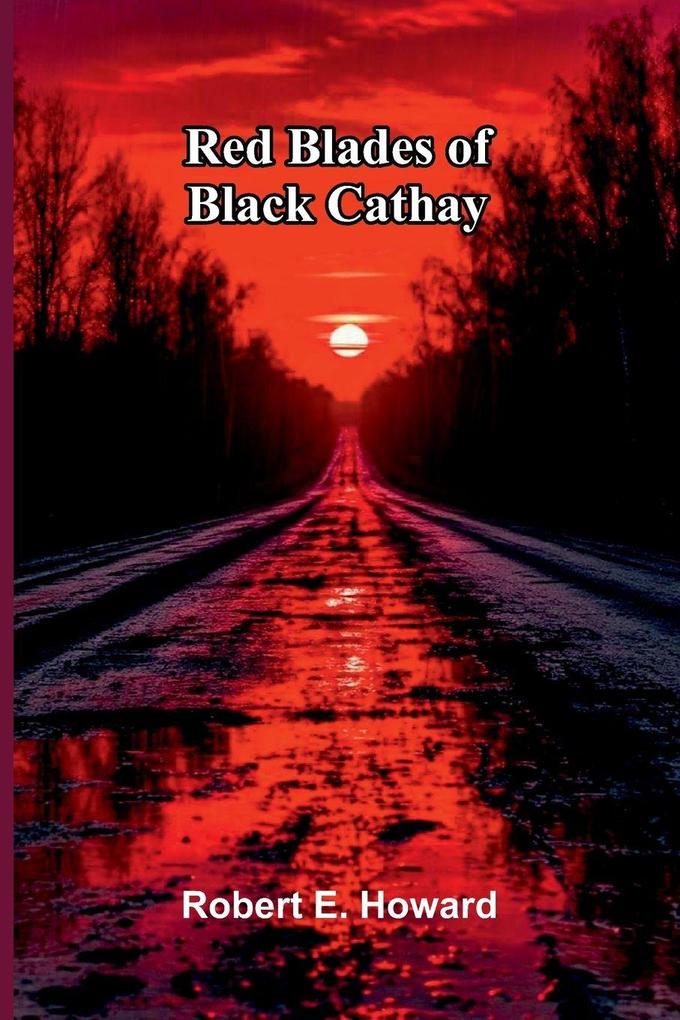 Red Blades of Black Cathay