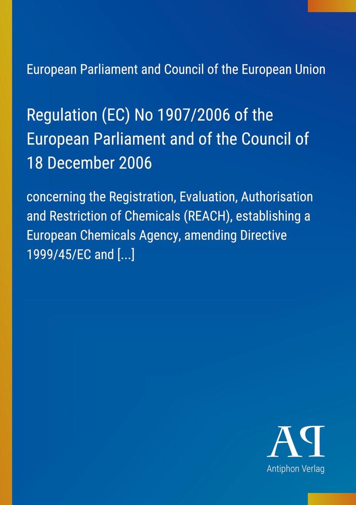 Regulation (EC) No 1907/2006 of the European Parliament and of the Council of 18 December 2006
