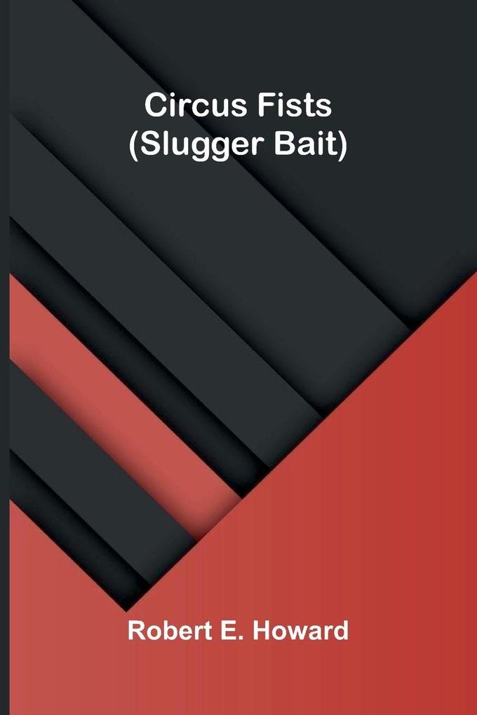 Circus Fists (Slugger Bait)