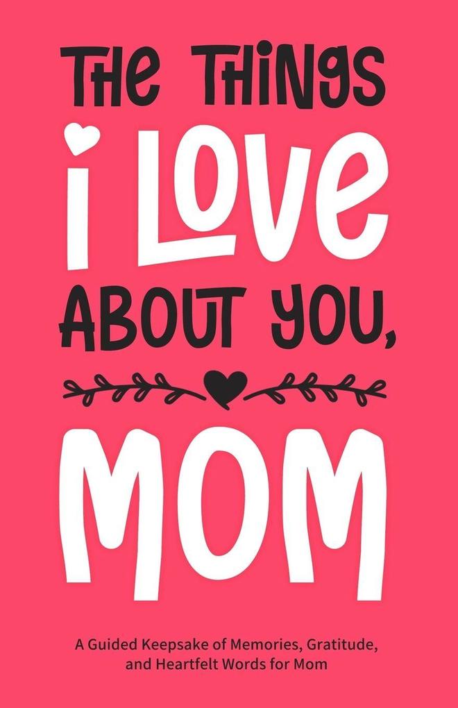 The Things I Love About You Mom