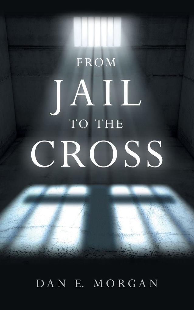 From Jail to the Cross