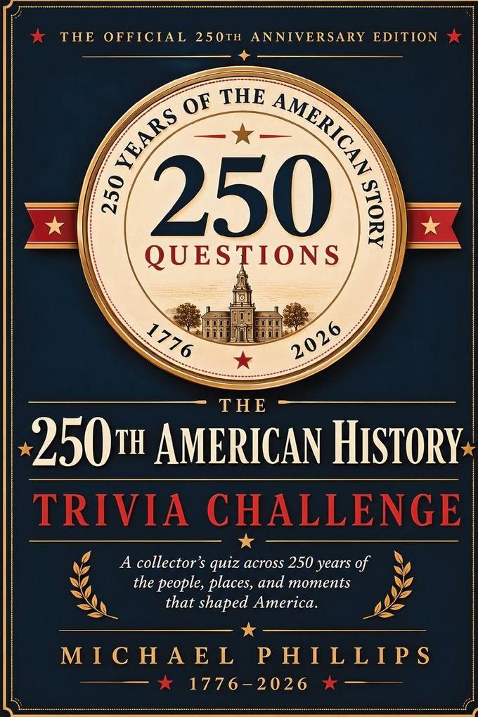 The 250th American History Trivia Challenge
