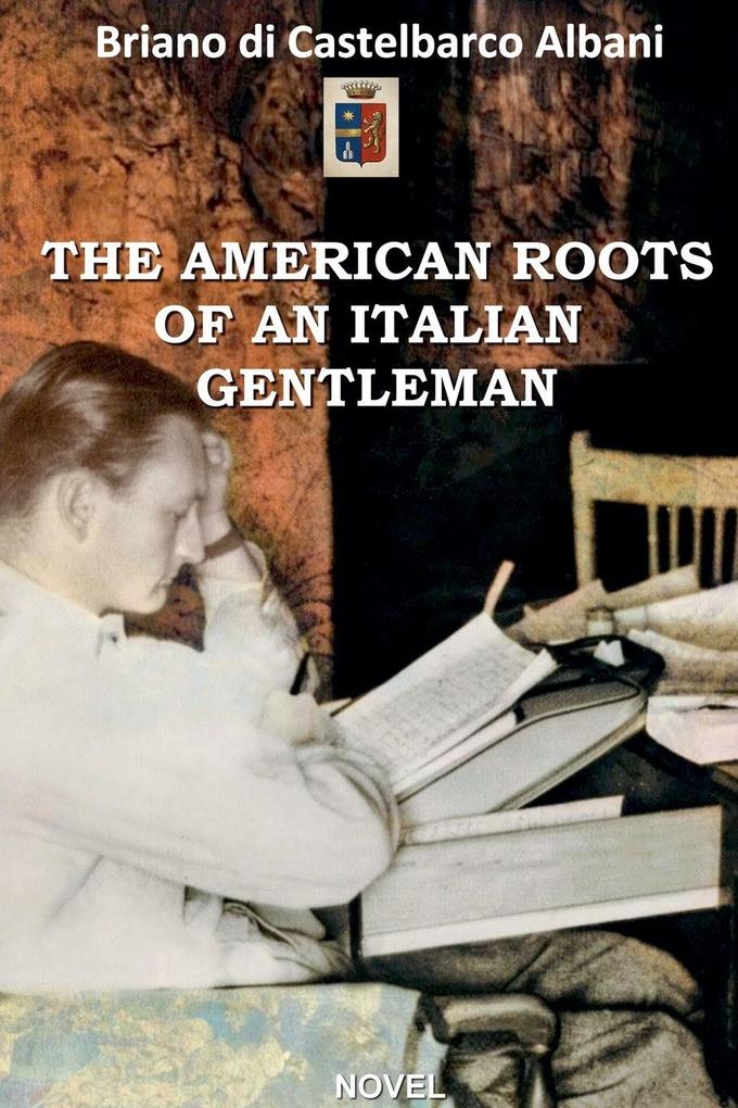 THE AMERICAN ROOTS OF AN ITALIAN GENTLEMAN