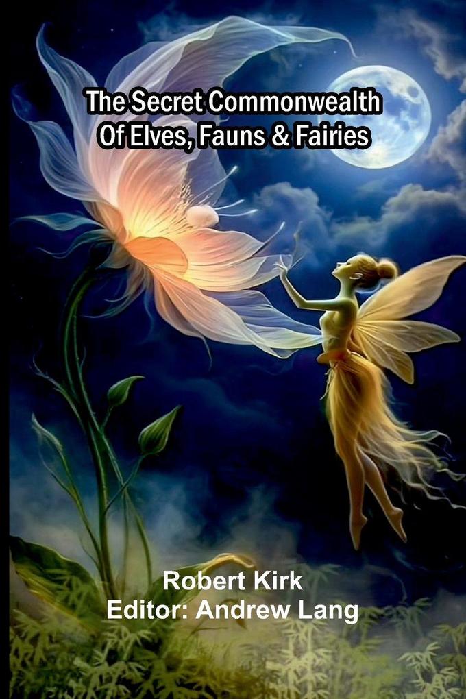 The secret commonwealth of elves fauns & fairies