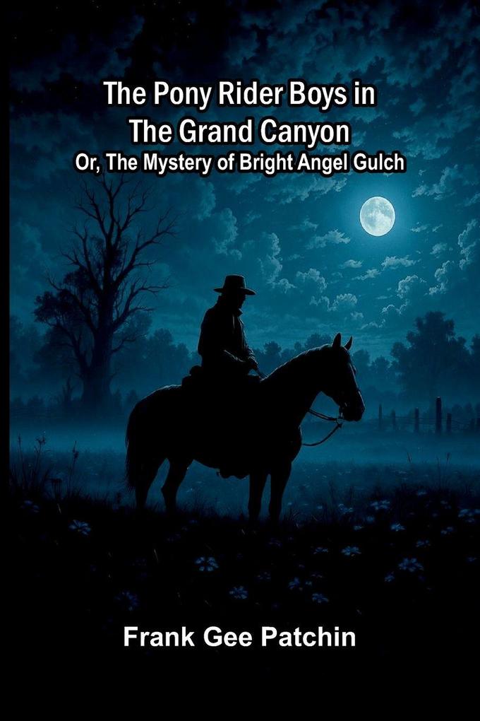 The Pony Rider Boys in the Grand Canyon; Or The Mystery of Bright Angel Gulch
