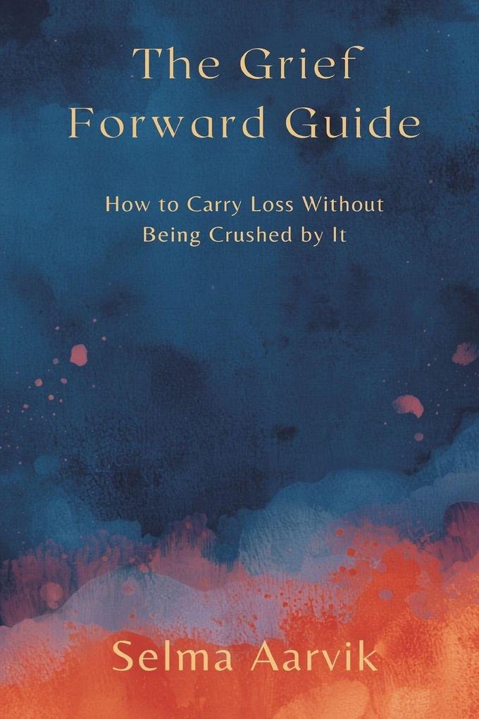 The Grief-Forward Guide