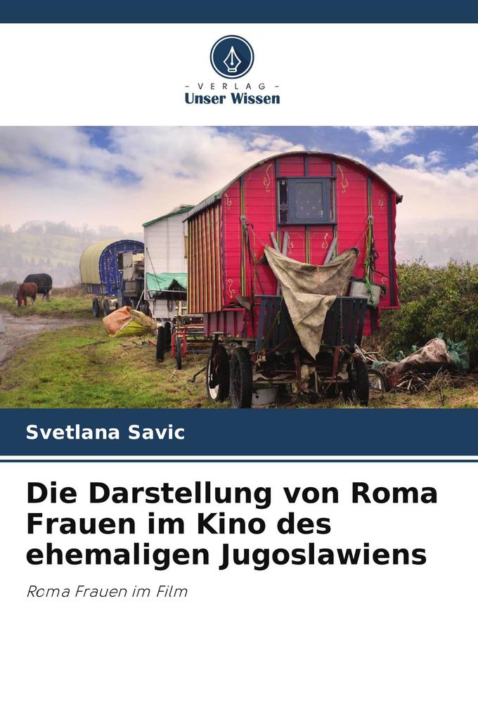 Die Darstellung von Roma Frauen im Kino des ehemaligen Jugoslawiens
