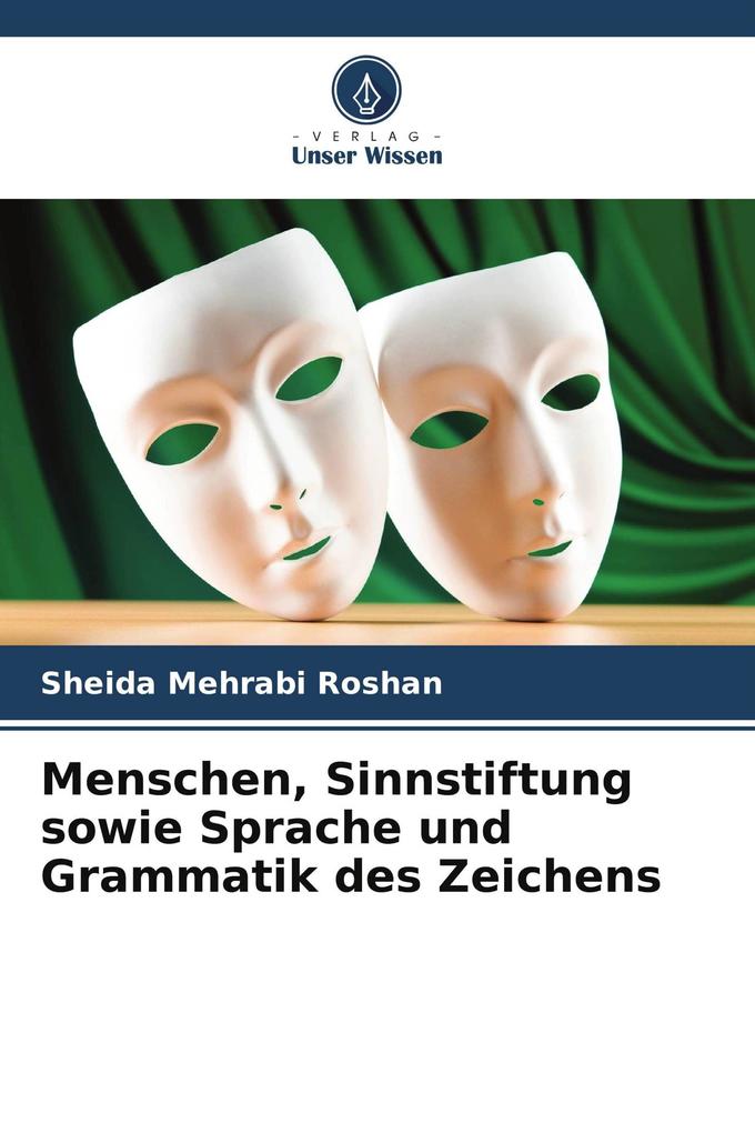 Menschen Sinnstiftung sowie Sprache und Grammatik des Zeichens