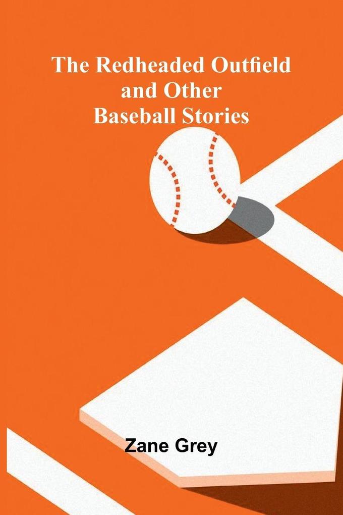 The Redheaded Outfield and Other Baseball Stories