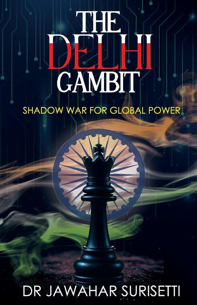The Delhi Gambit - Shadow war for Global Power