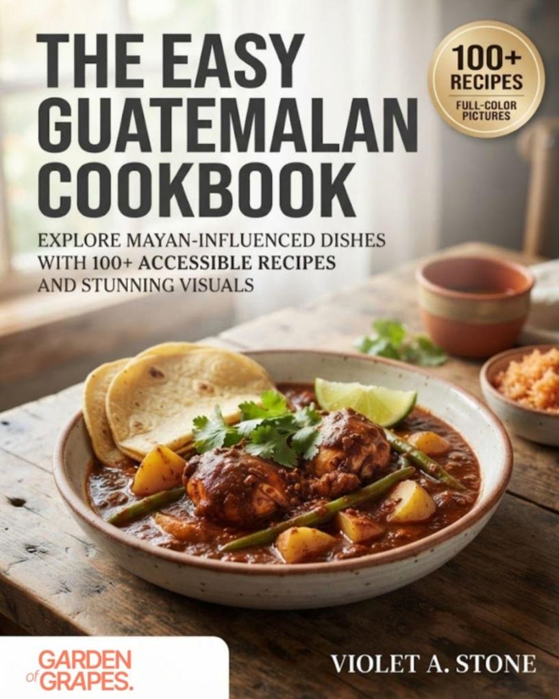 The Easy Guatemalan Cookbook