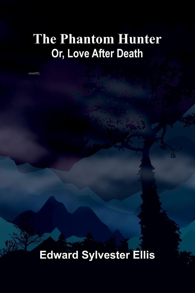 The phantom hunter; or love after death