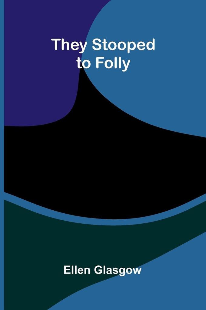 They Stooped to Folly