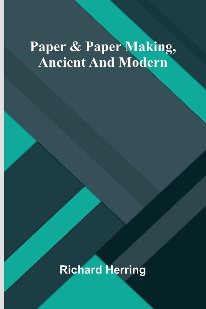 Paper & paper making ancient and modern
