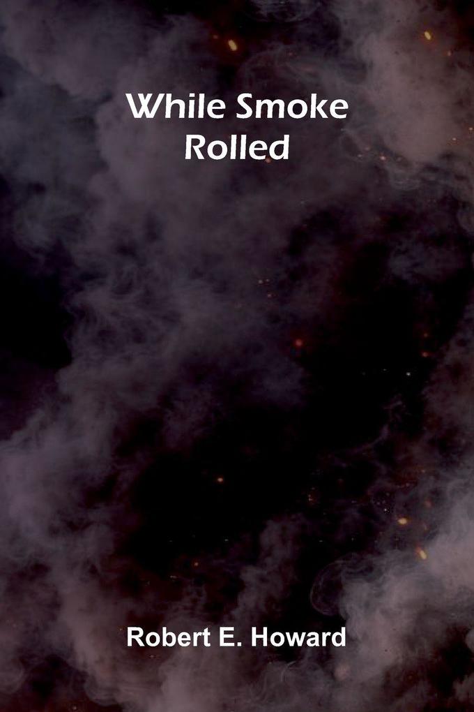 While Smoke Rolled