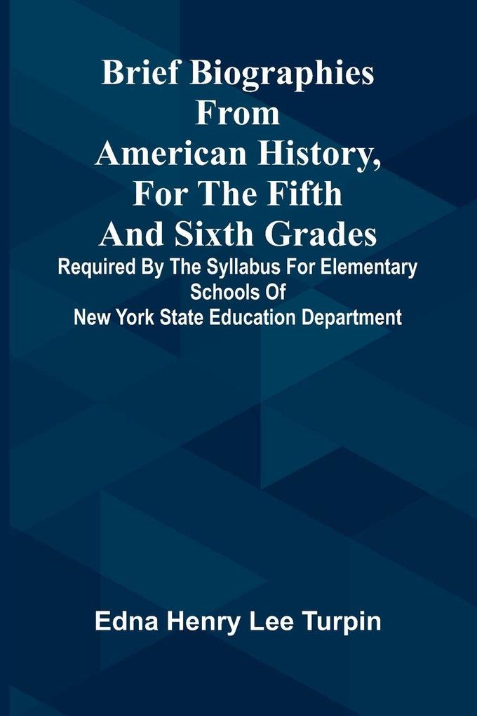 Brief biographies from American history for the fifth and sixth grades