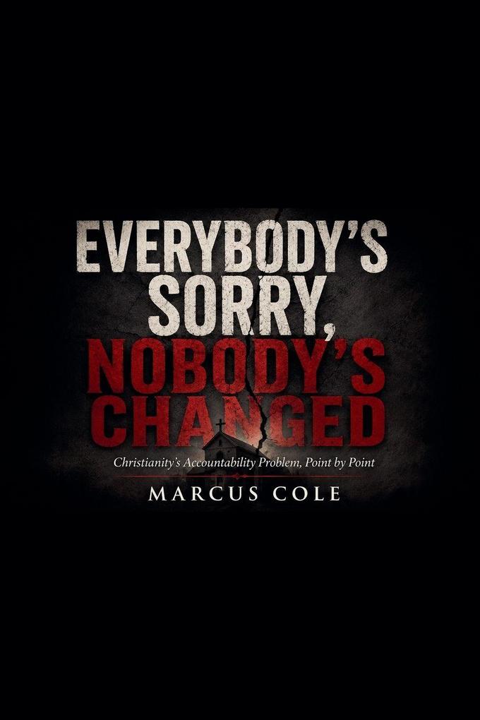 Everybody's Sorry Nobody's Has Changed