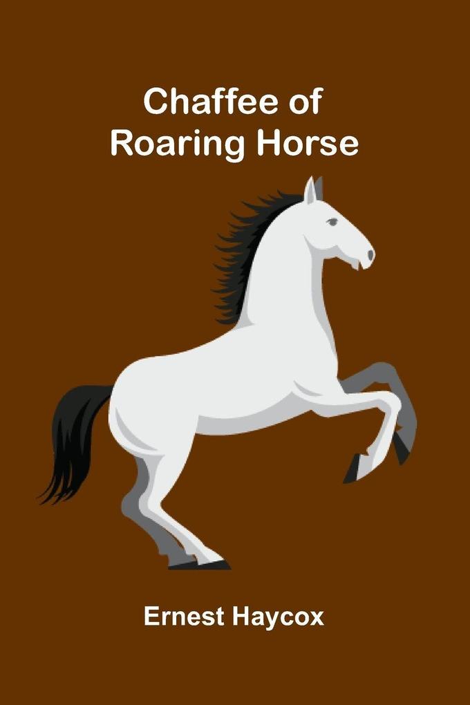 Chaffee of Roaring Horse