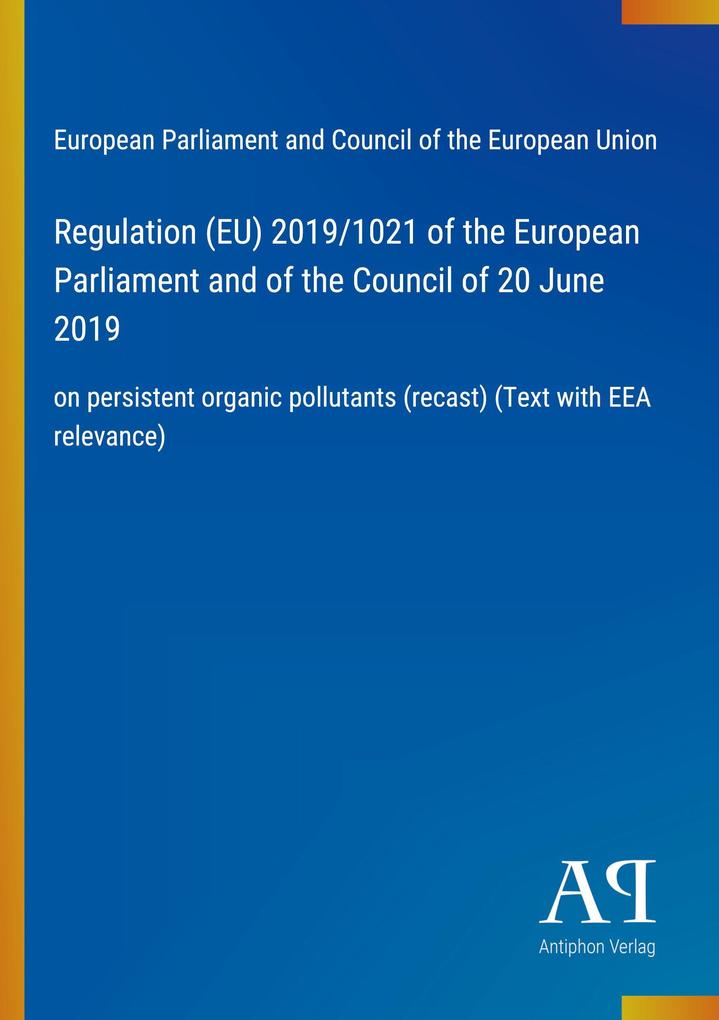 Regulation (EU) 2019/1021 of the European Parliament and of the Council of 20 June 2019