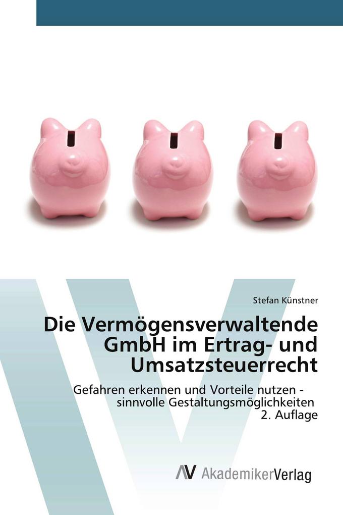 Die Vermögensverwaltende GmbH im Ertrag- und Umsatzsteuerrecht