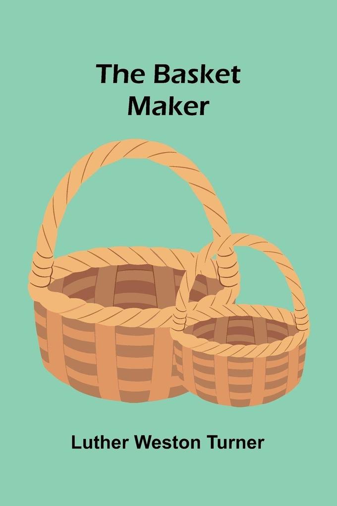 The basket maker