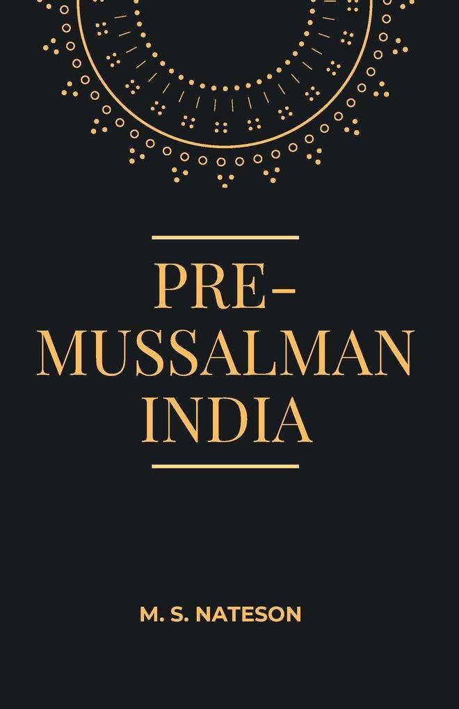 PRE-MUSSALMAN INDIA