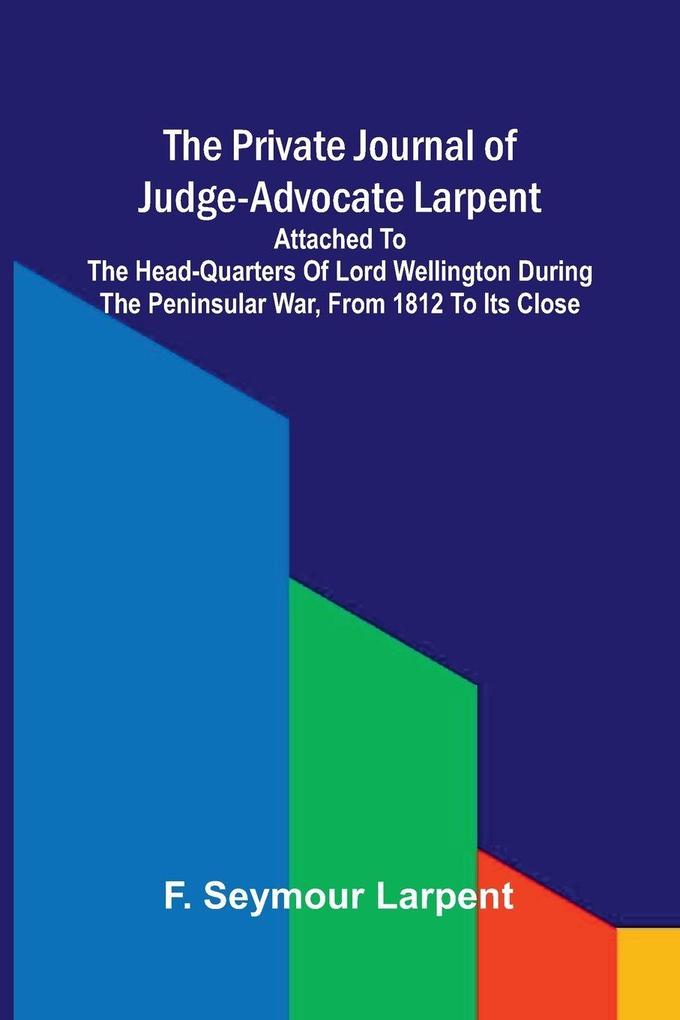 The private journal of Judge-Advocate Larpent