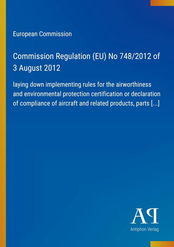 Commission Regulation (EU) No 748/2012 of 3 August 2012