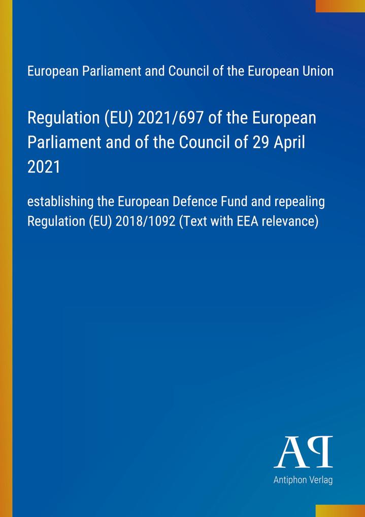 Regulation (EU) 2021/697 of the European Parliament and of the Council of 29 April 2021