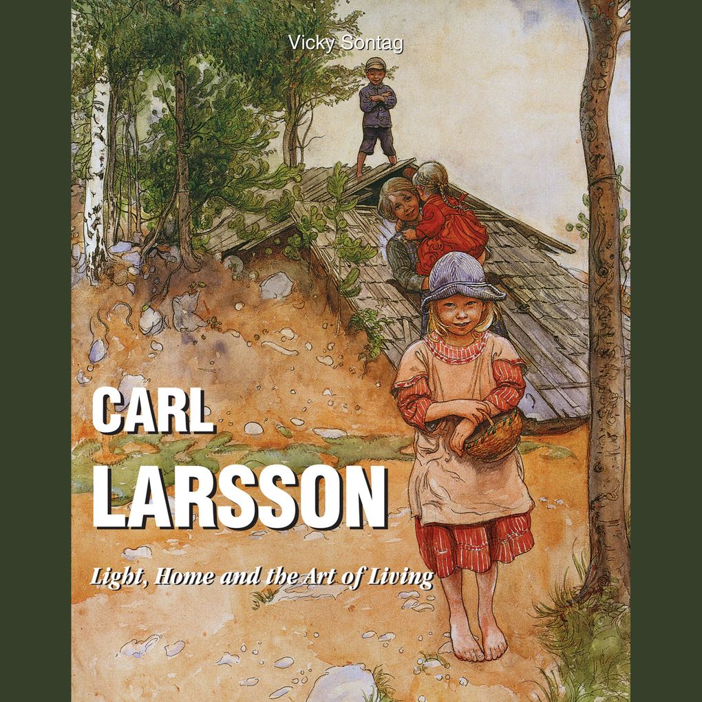 Carl Larsson - Light Home and the Art of Living