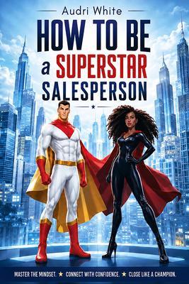 How to Be a SUPERSTAR Salesperson