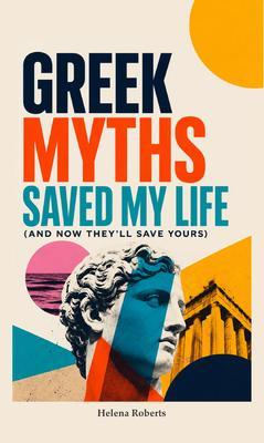 Greek Myths Saved My Life